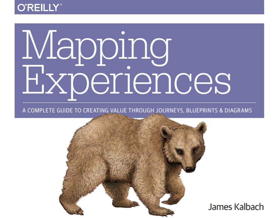 Mapping Experiences: A Complete Guide to Creating Value through Journeys, Blueprints, and Diagrams